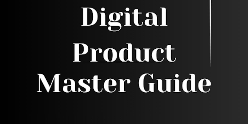 Digital Products Master Guide